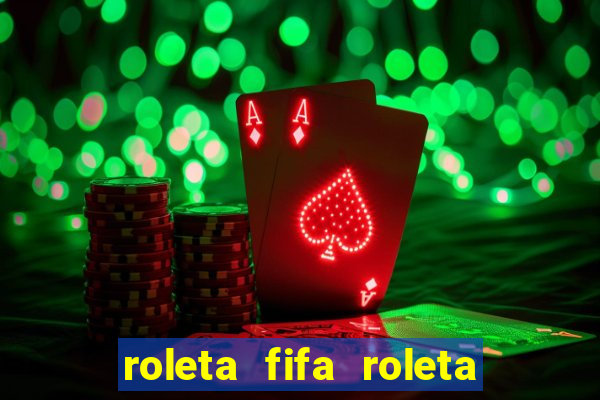 roleta fifa roleta times fifa